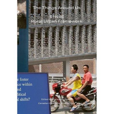 The Things Around Us:51n4e and Rural Urban Framework - by  Francesco Garutti (Paperback)