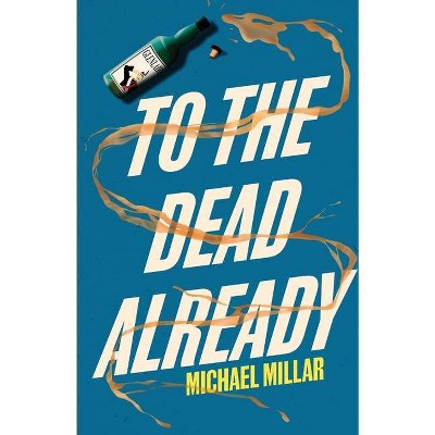 To the Dead Already - by  Michael Millar (Paperback)