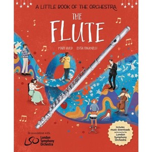 The Flute - (A Little Book of the Orchestra) by  Mary Auld (Hardcover) - 1 of 1