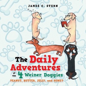 The Daily Adventures of the 4 Weiner Doggies - by  James C Stern (Paperback) - 1 of 1