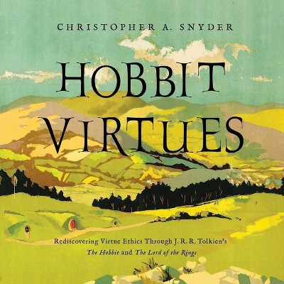 Hobbit Virtues - by  Christopher A Snyder (Hardcover)
