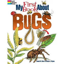 My First Book about Bugs - (Dover Science for Kids Coloring Books) by  Patricia J Wynne & Donald M Silver (Paperback)