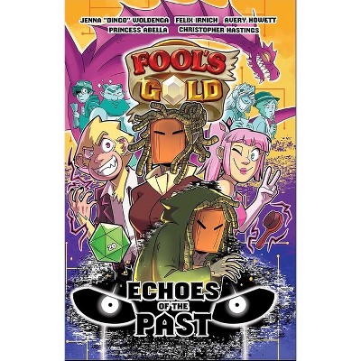 Fool's Gold: Echoes of the Past - by  Jenna Woldenga & Felix Irnich & Christopher Hastings (Paperback)
