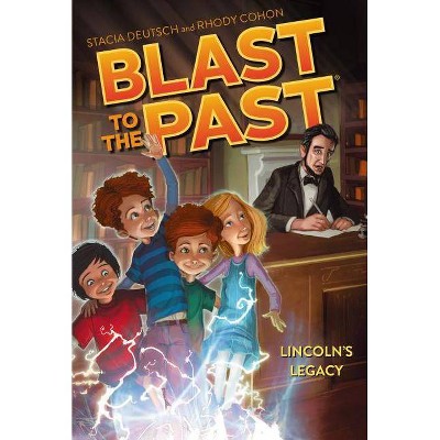 Lincoln's Legacy, 1 - (Blast to the Past) by  Stacia Deutsch & Rhody Cohon (Paperback)