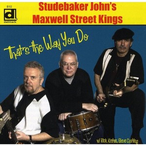 Studebaker John's Maxwell Street Kings - That's the Way You Do (CD) - 1 of 1