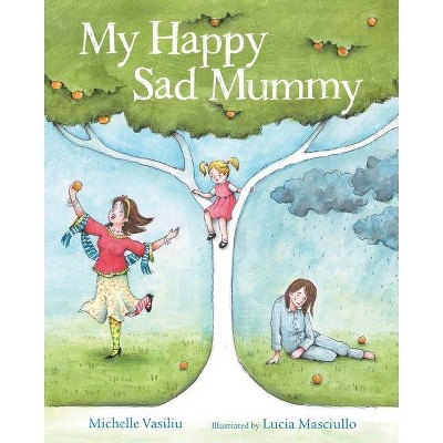 My Happy Sad Mummy - by  Michelle Vasiliu (Paperback)