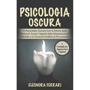 Psicologia Oscura - by  Eleonora Ferrari (Hardcover) - 1 of 1