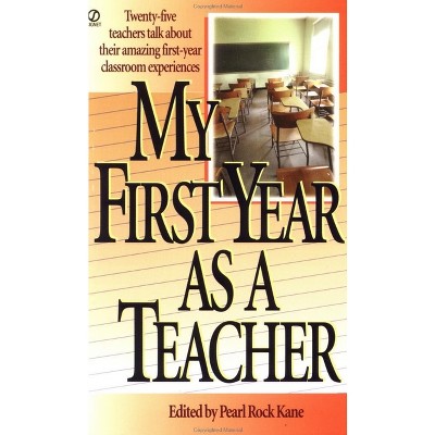 My First Year as a Teacher - by  Pearl Rock Kane (Paperback)