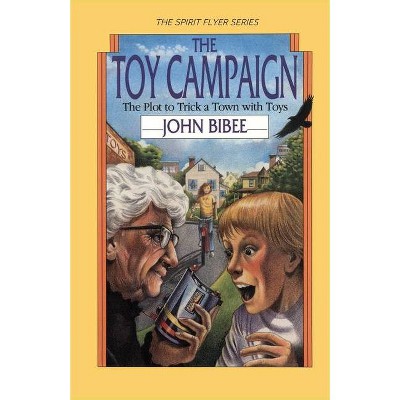 The Toy Campaign - (Spirit Flyer) by  John Bibee (Paperback)