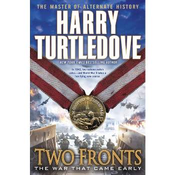 Two Fronts (The War That Came Early, Book Five) - by  Harry Turtledove (Paperback)