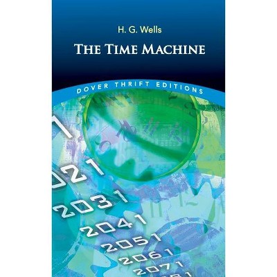 The Time Machine - (Dover Thrift Editions) by  H G Wells (Paperback)