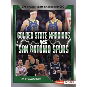 Golden State Warriors vs. San Antonio Spurs - (Sports Team Smackdown (Lerner (Tm) Sports)) by  Josh Anderson (Paperback) - 1 of 1