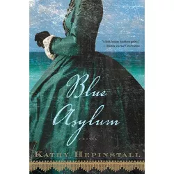 Blue Asylum - by  Kathy Hepinstall (Paperback)