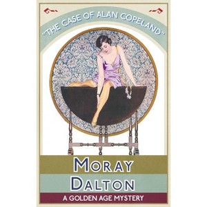 The Case of Alan Copeland - by  Moray Dalton (Paperback) - 1 of 1