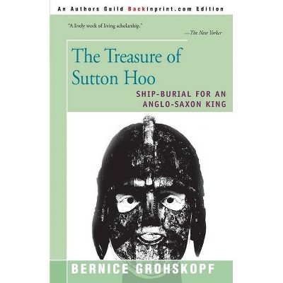 The Treasure of Sutton Hoo - by  Bernice Grohskopf (Paperback)