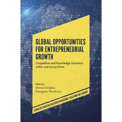 Global Opportunities for Entrepreneurial Growth - (Advanced Strategies in Entrepreneurship, Education and Ecolo) (Hardcover)