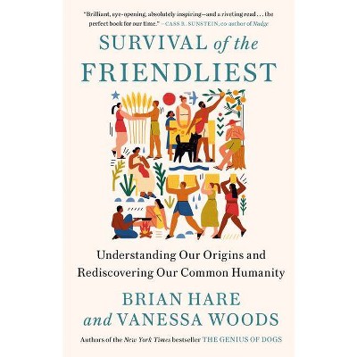 Survival of the Friendliest - by  Brian Hare & Vanessa Woods (Paperback)