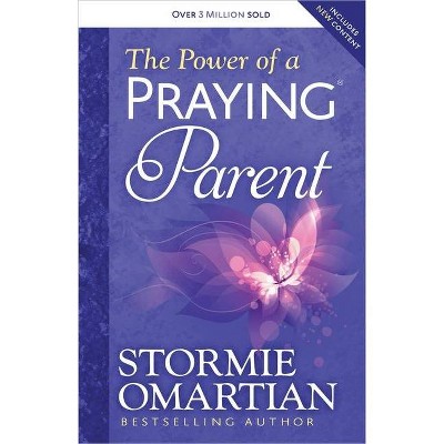 The Power of a Praying(r) Parent - by  Stormie Omartian (Paperback)