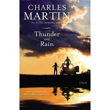 Thunder and Rain - by  Charles Martin (Paperback)