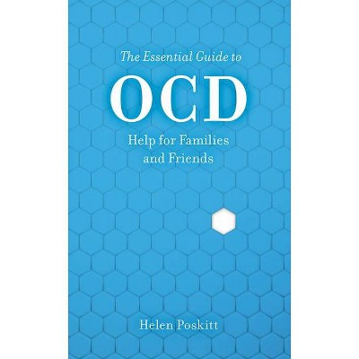 The Essential Guide to Ocd - by  Helen Poskitt (Paperback)