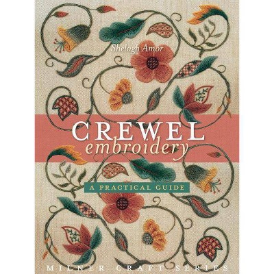 Crewel Embroidery - (Milner Craft (Paperback)) by  Shelagh Amor (Paperback)