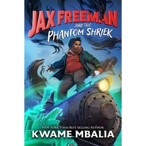 Jax Freeman and the Phantom Shriek - by Kwame Mbalia - 1 of 1