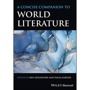 A Concise Companion to World Literature - by  Ken Seigneurie & Paula Karger (Paperback) - 1 of 1