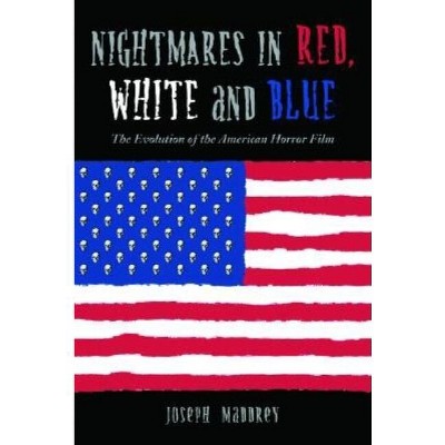 Nightmares in Red, White and Blue - by  Joseph Maddrey (Paperback)