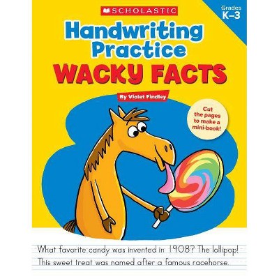 Handwriting Practice: Wacky Facts - by  Violet Findley (Paperback)