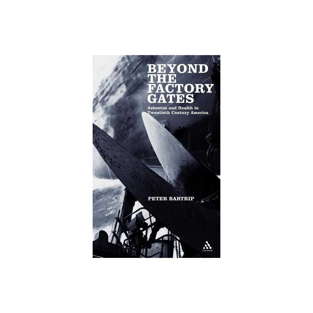 Beyond the Factory Gates - by Peter Bartrip (Hardcover)