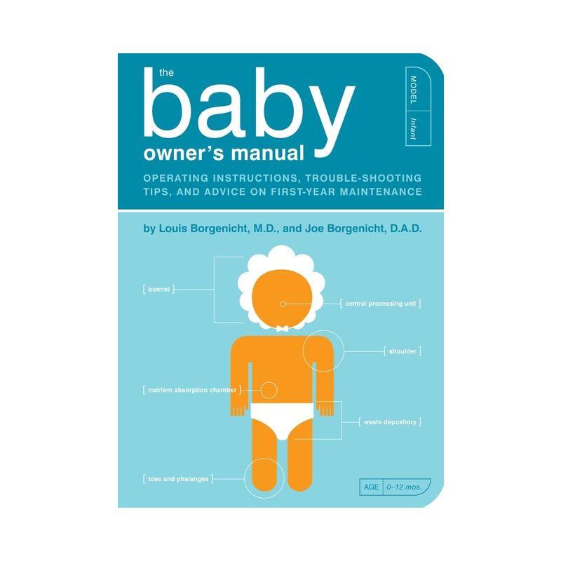 The Baby Owner's Manual - (Owner's and Instruction Manual) by  Louis Borgenicht & Joe Borgenicht (Paperback), 1 of 2
