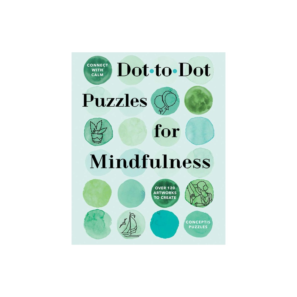 Connect with Calm: Dot-To-Dot Puzzles for Mindfulness - by Conceptis Puzzles (Paperback)