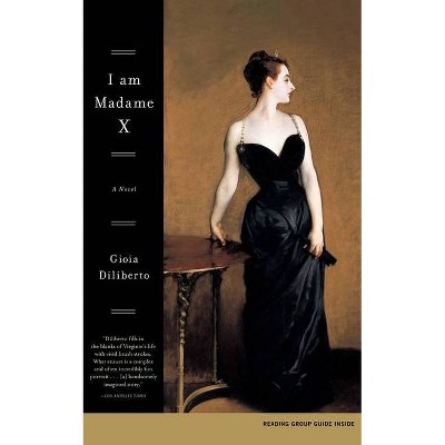 I Am Madame X - by  Gioia Diliberto (Paperback)