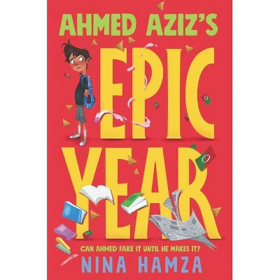 Ahmed Aziz's Epic Year - by  Nina Hamza (Hardcover)