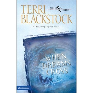 When Dreams Cross - (Second Chances) by  Terri Blackstock (Paperback) - 1 of 1