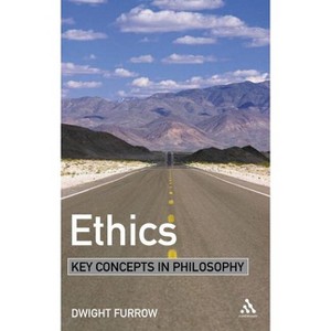Ethics: Key Concepts in Philosophy - by  Dwight Furrow (Paperback) - 1 of 1