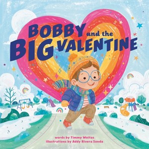 Bobby and the Big Valentine - by  Timmy Woitas (Hardcover) - 1 of 1