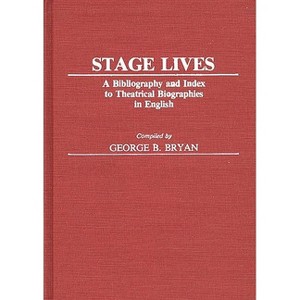 Stage Lives - (Bibliographies and Indexes in the Performing Arts) by  Unknown (Hardcover) - 1 of 1