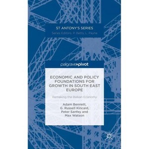 Economic and Policy Foundations for Growth in South East Europe - (St Antony's) by  A Bennett & R Kincaid & P Sanfey & M Watson (Hardcover) - 1 of 1