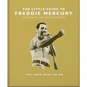 The Little Guide to Freddie Mercury - by  Orange Hippo! (Hardcover) - 1 of 1