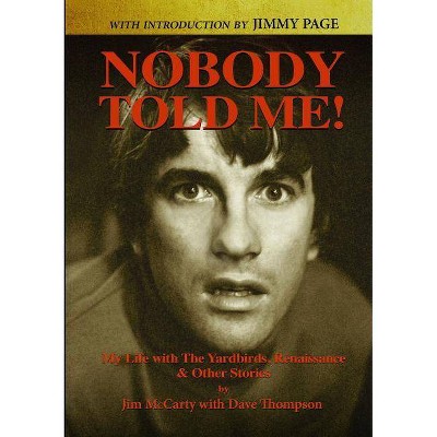 Nobody Told Me - by  Jim McCarty & Dave Thompson (Paperback)