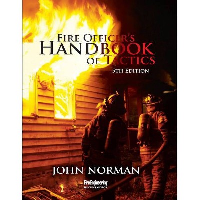 Fire Officer's Handbook of Tactics - 5th Edition by  John Norman (Hardcover)