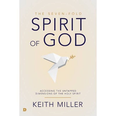 The Seven-Fold Spirit of God - by  Keith Miller (Paperback)