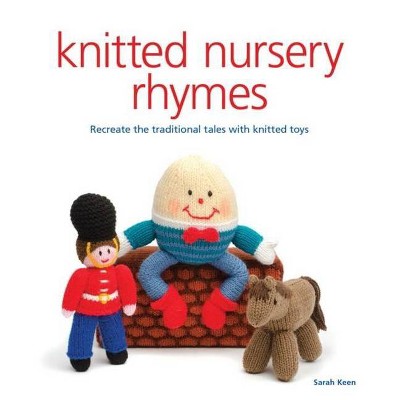 Knitted Nursery Rhymes - by  Sarah Keen (Paperback)