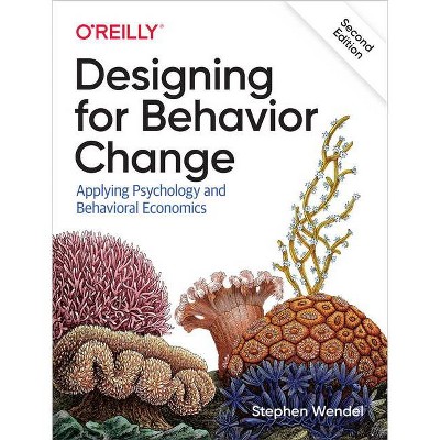 Designing for Behavior Change - 2nd Edition by  Stephen Wendel (Paperback)