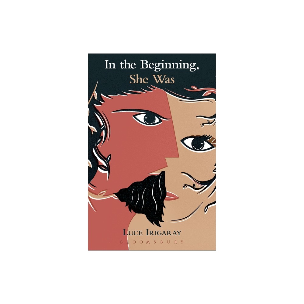 In the Beginning, She Was - by Luce Irigaray (Paperback)