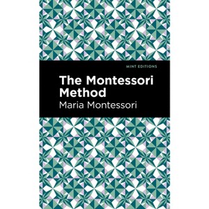 The Montessori Method - (Mint Editions (Philosophical and Theological Work)) by Maria Montessori - 1 of 1