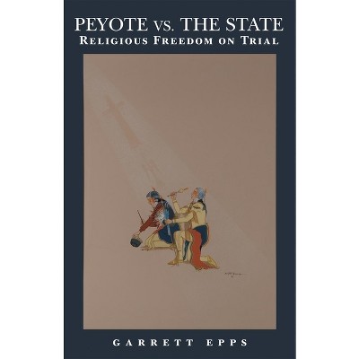 Peyote vs. the State - by  Garrett Epps (Paperback)