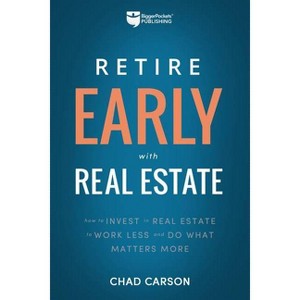Retire Early with Real Estate - (Financial Freedom) by  Chad Carson (Paperback) - 1 of 1