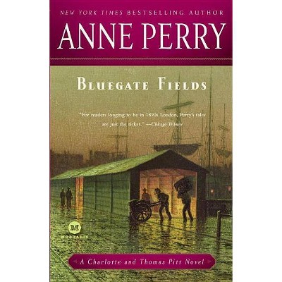 Bluegate Fields - (Charlotte and Thomas Pitt) by  Anne Perry (Paperback)